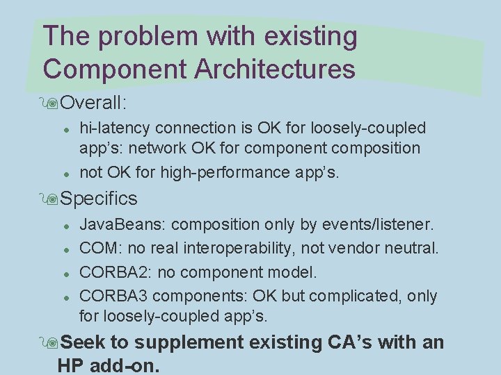 The problem with existing Component Architectures 9 Overall: l l hi-latency connection is OK