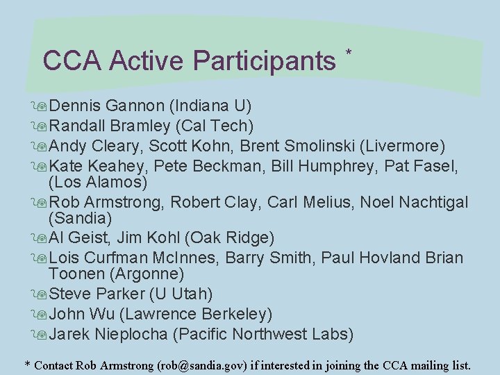 CCA Active Participants * 9 Dennis Gannon (Indiana U) 9 Randall Bramley (Cal Tech)