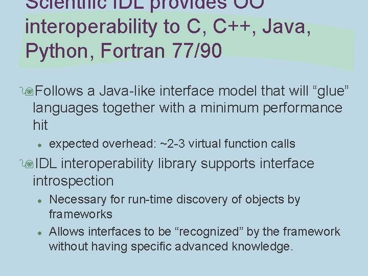 Scientific IDL provides OO interoperability to C, C++, Java, Python, Fortran 77/90 9 Follows