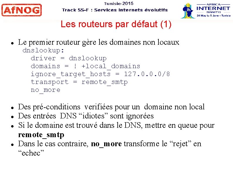 Les routeurs par défaut (1) Le premier routeur gère les domaines non locaux dnslookup: