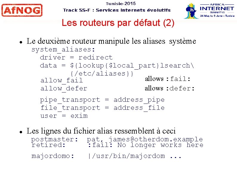 Les routeurs par défaut (2) Le deuxième routeur manipule les aliases système system_aliases: driver