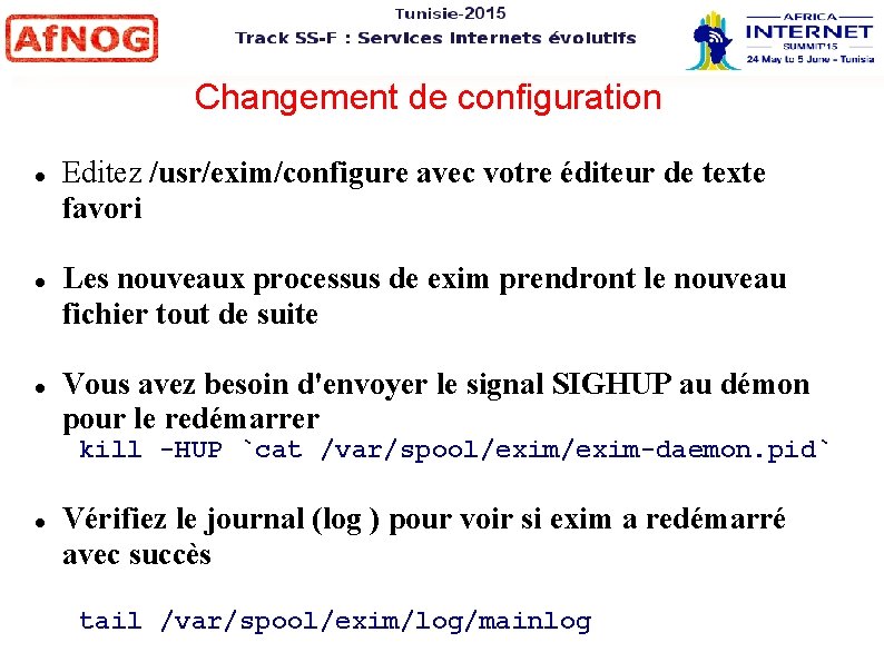 Changement de configuration Editez /usr/exim/configure avec votre éditeur de texte favori Les nouveaux processus