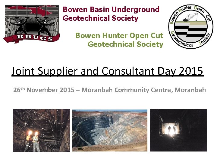 Bowen Basin Underground Geotechnical Society Bowen Hunter Open Cut Geotechnical Society Joint Supplier and