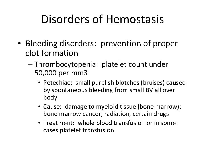 Disorders of Hemostasis • Bleeding disorders: prevention of proper clot formation – Thrombocytopenia: platelet