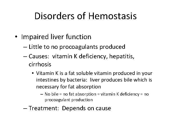 Disorders of Hemostasis • Impaired liver function – Little to no procoagulants produced –