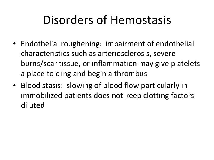 Disorders of Hemostasis • Endothelial roughening: impairment of endothelial characteristics such as arteriosclerosis, severe