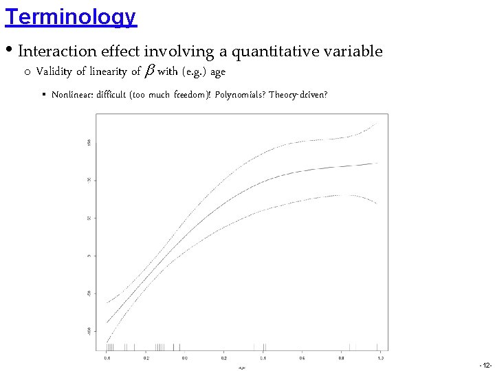 Terminology • Interaction effect involving a quantitative variable o Validity of linearity of b