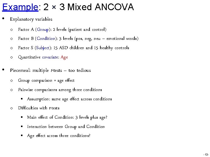 Example: 2 × 3 Mixed ANCOVA • Explanatory variables o o Factor A (Group):