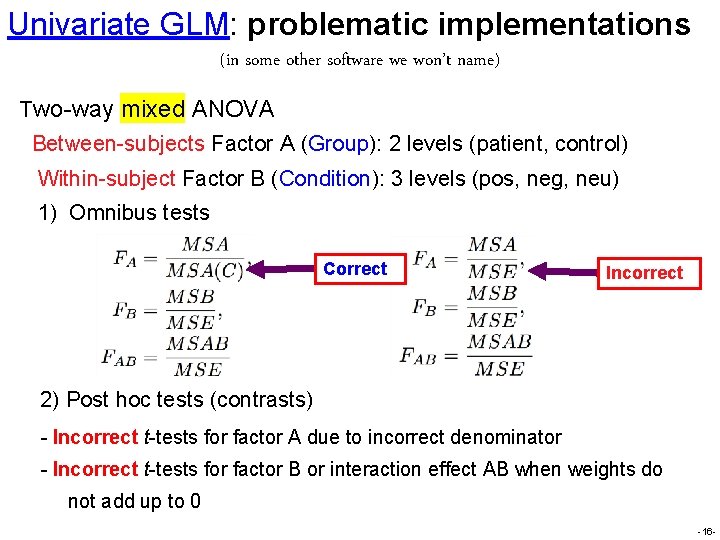Univariate GLM: problematic implementations (in some other software we won’t name) Two-way mixed ANOVA