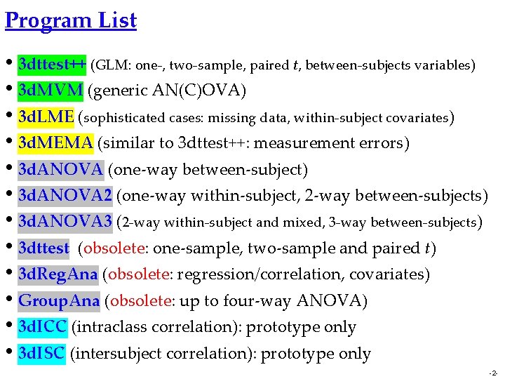 Program List • 3 dttest++ (GLM: one-, two-sample, paired t, between-subjects variables) • 3