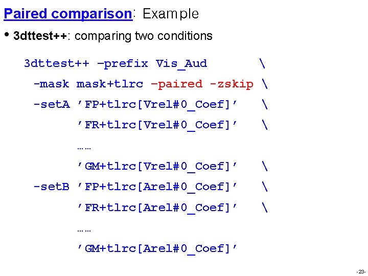 Paired comparison: Example • 3 dttest++: comparing two conditions 3 dttest++ –prefix Vis_Aud 