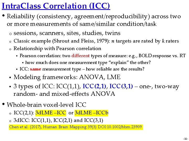 Intra. Class Correlation (ICC) • Reliability (consistency, agreement/reproducibility) across two or more measurements of