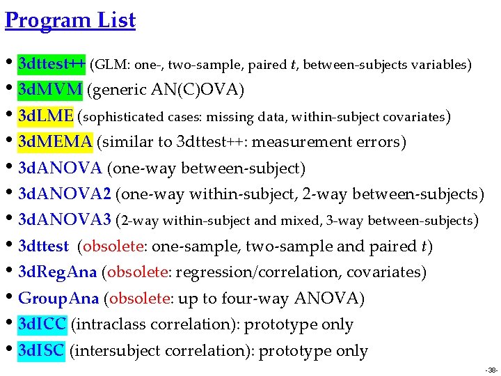 Program List • 3 dttest++ (GLM: one-, two-sample, paired t, between-subjects variables) • 3