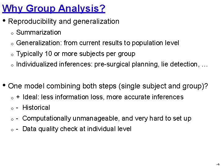 Why Group Analysis? • Reproducibility and generalization o Summarization o Generalization: from current results
