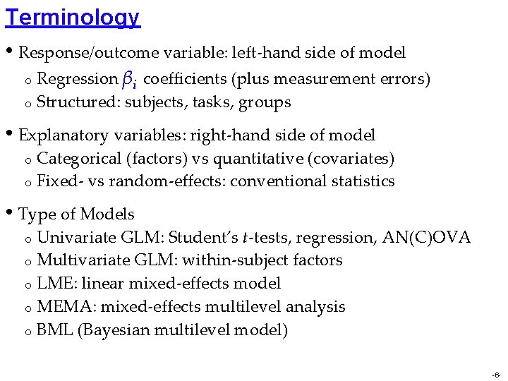 Terminology • Response/outcome variable: left-hand side of model Regression βi coefficients (plus measurement errors)