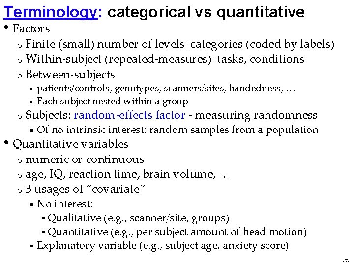Terminology: categorical vs quantitative • Factors Finite (small) number of levels: categories (coded by