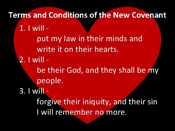 Terms and Conditions of the New Covenant 1. I will put my law in