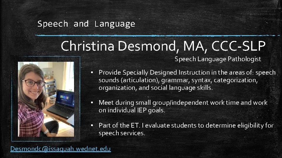 Speech and Language Christina Desmond, MA, CCC-SLP Speech Language Pathologist • Provide Specially Designed