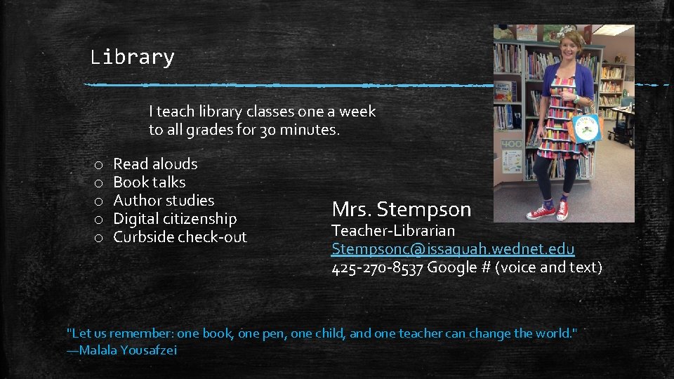 Library I teach library classes one a week to all grades for 30 minutes.