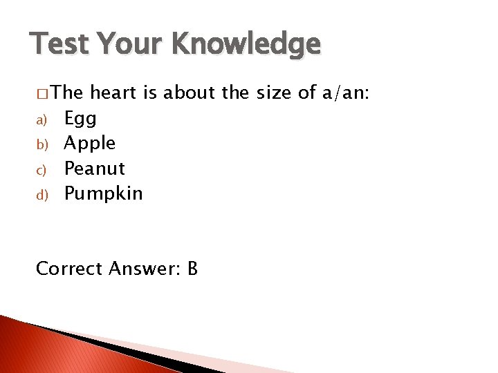 Test Your Knowledge � The a) b) c) d) heart is about the size