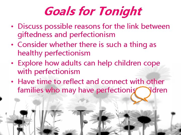 Goals for Tonight • Discuss possible reasons for the link between giftedness and perfectionism