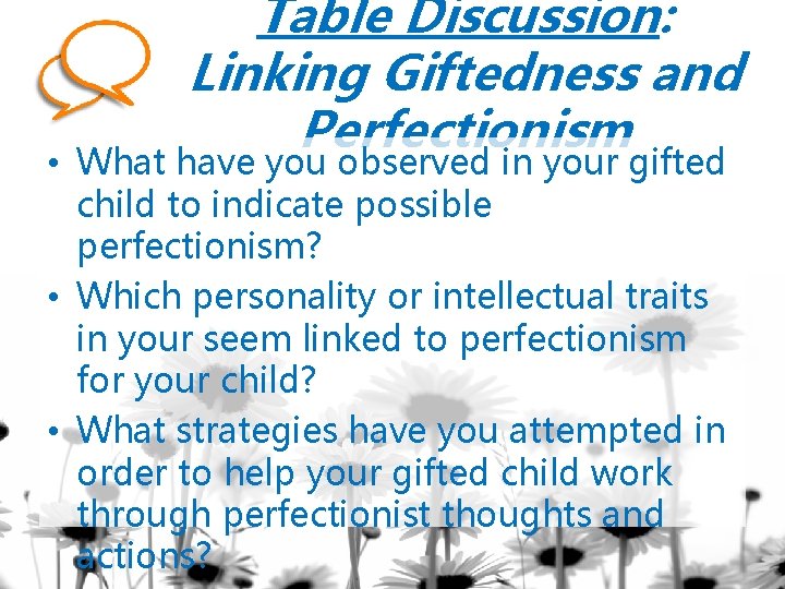 Table Discussion: Linking Giftedness and Perfectionism • What have you observed in your gifted