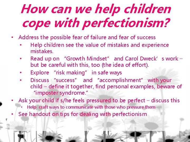 How can we help children cope with perfectionism? • Address the possible fear of