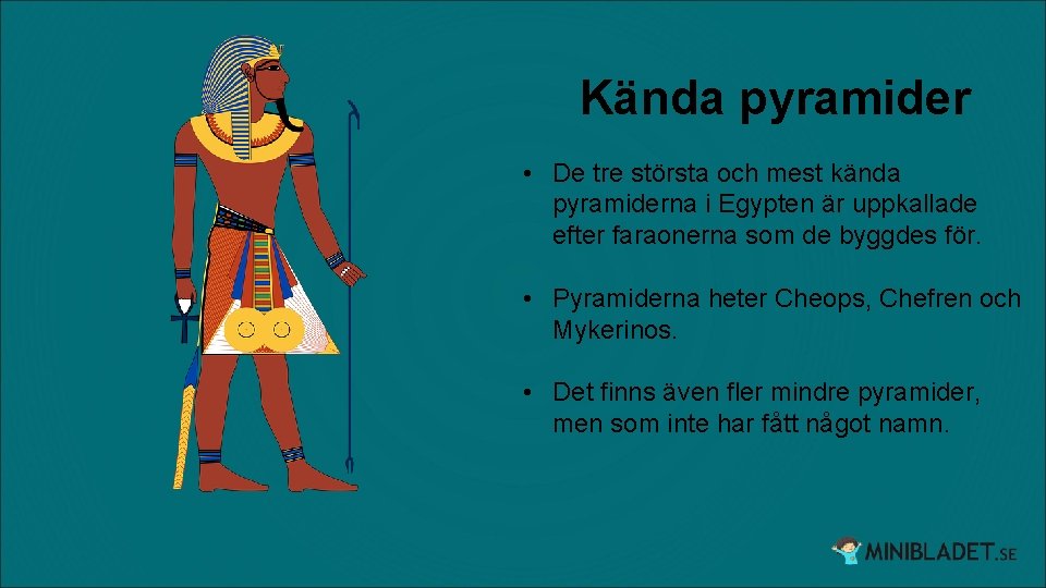 Kända pyramider • De tre största och mest kända pyramiderna i Egypten är uppkallade