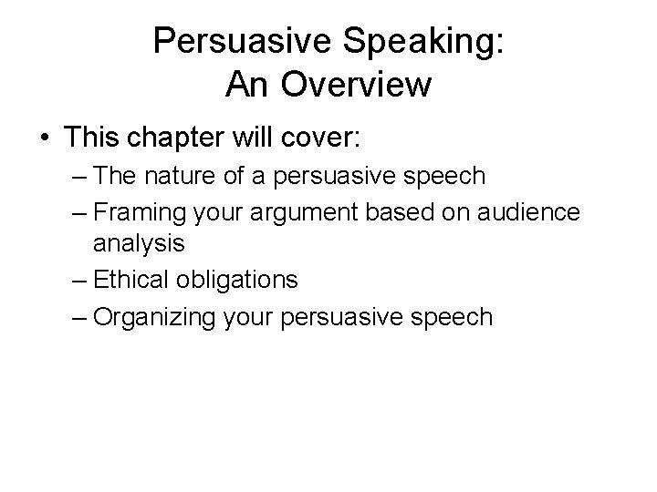 Persuasive Speaking: An Overview • This chapter will cover: – The nature of a