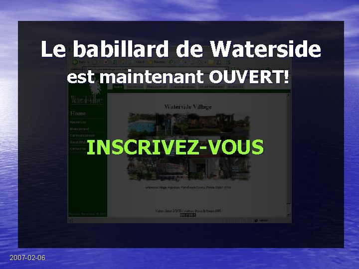Le babillard de Waterside est maintenant OUVERT! INSCRIVEZ-VOUS 2007 -02 -06 