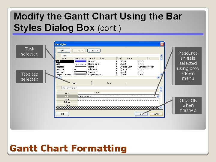 Modify the Gantt Chart Using the Bar Styles Dialog Box (cont. ) Task selected