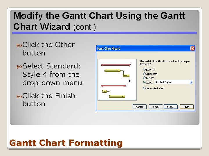 Modify the Gantt Chart Using the Gantt Chart Wizard (cont. ) Click the Other
