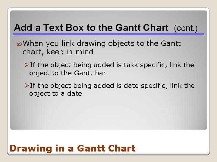 Add a Text Box to the Gantt Chart (cont. ) When you link drawing