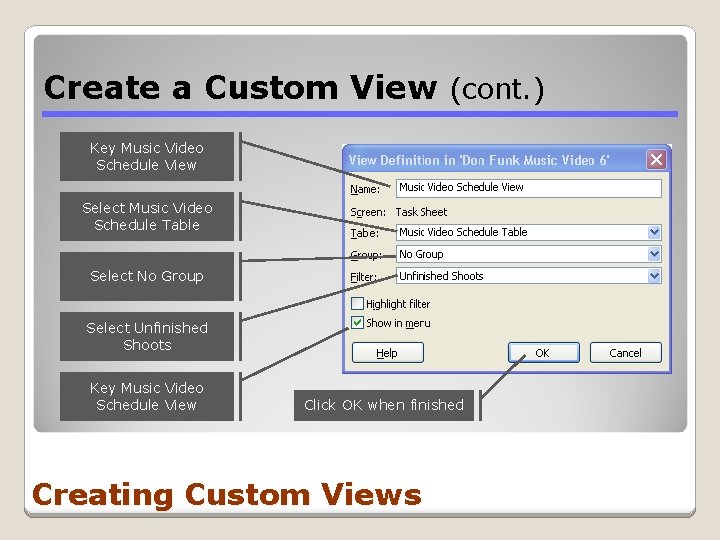 Create a Custom View (cont. ) Key Music Video Schedule View Select Music Video