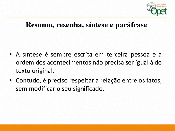 Resumo, resenha, síntese e paráfrase • A síntese é sempre escrita em terceira pessoa