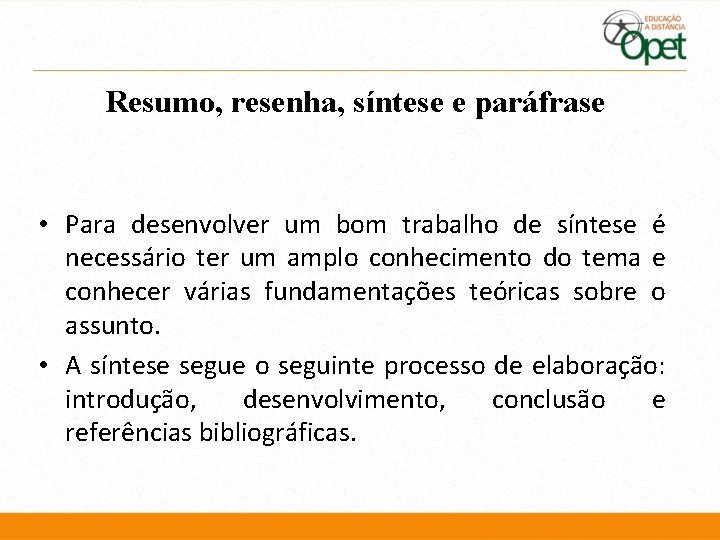 Resumo, resenha, síntese e paráfrase • Para desenvolver um bom trabalho de síntese é