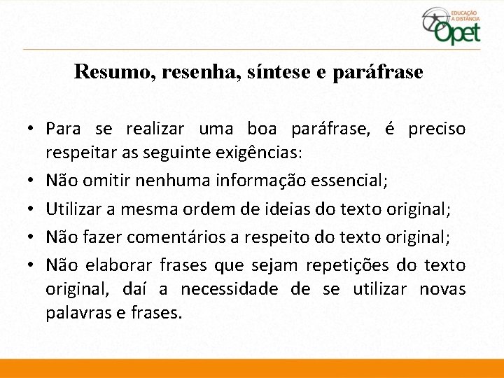 Resumo, resenha, síntese e paráfrase • Para se realizar uma boa paráfrase, é preciso