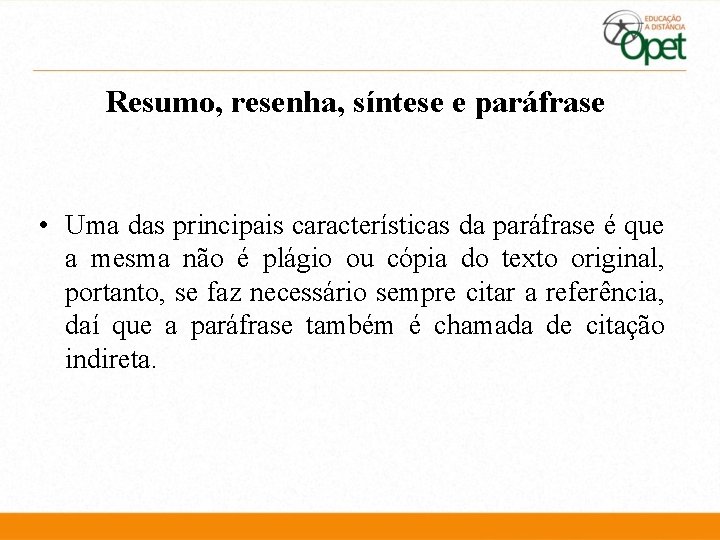 Resumo, resenha, síntese e paráfrase • Uma das principais características da paráfrase é que