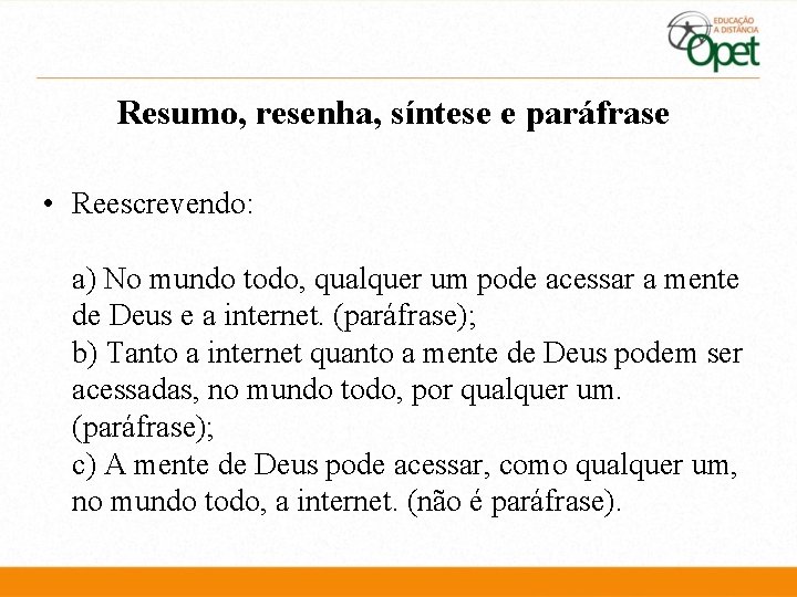 Resumo, resenha, síntese e paráfrase • Reescrevendo: a) No mundo todo, qualquer um pode