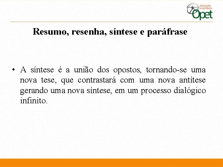 Resumo, resenha, síntese e paráfrase • A síntese é a união dos opostos, tornando-se