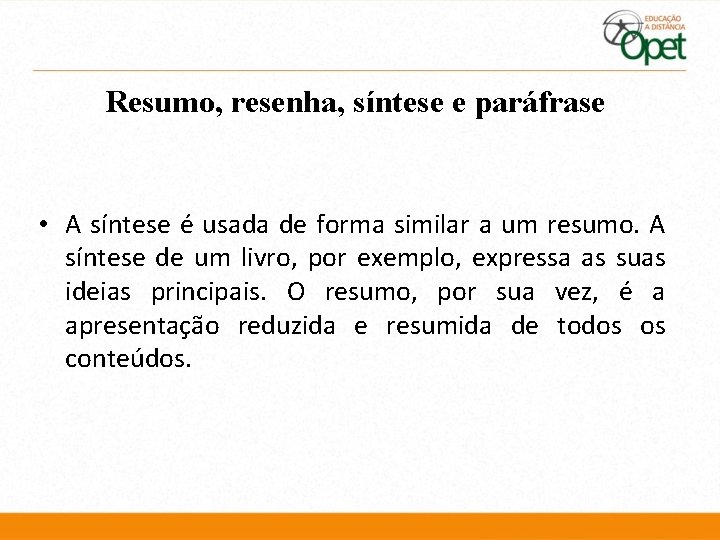 Resumo, resenha, síntese e paráfrase • A síntese é usada de forma similar a