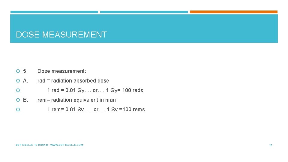 DOSE MEASUREMENT 5. Dose measurement: A. rad = radiation absorbed dose B. 1 rad