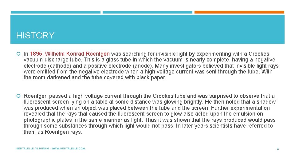 HISTORY In 1895, Wilhelm Konrad Roentgen was searching for invisible light by experimenting with