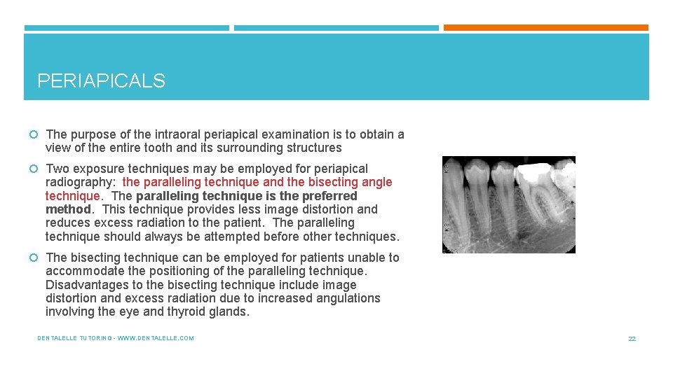 PERIAPICALS The purpose of the intraoral periapical examination is to obtain a view of