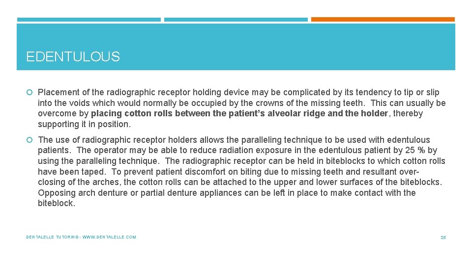 EDENTULOUS Placement of the radiographic receptor holding device may be complicated by its tendency