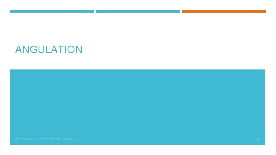 ANGULATION DENTALELLE TUTORING - WWW. DENTALELLE. COM 26 