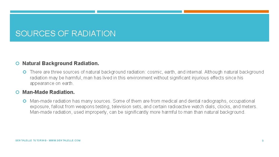 SOURCES OF RADIATION Natural Background Radiation. There are three sources of natural background radiation: