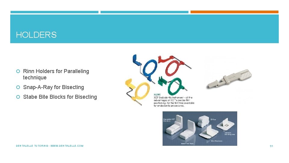 HOLDERS Rinn Holders for Paralleling technique Snap-A-Ray for Bisecting Stabe Bite Blocks for Bisecting