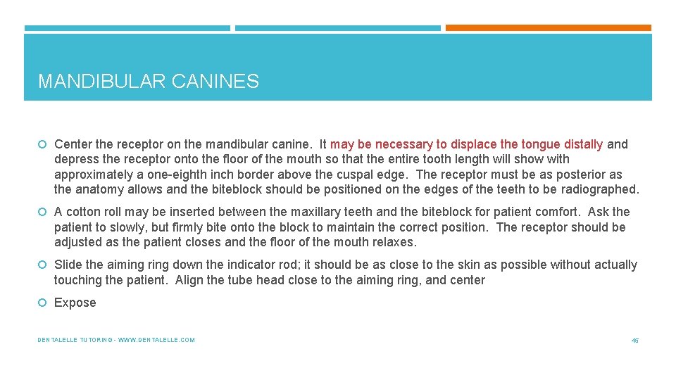 MANDIBULAR CANINES Center the receptor on the mandibular canine. It may be necessary to