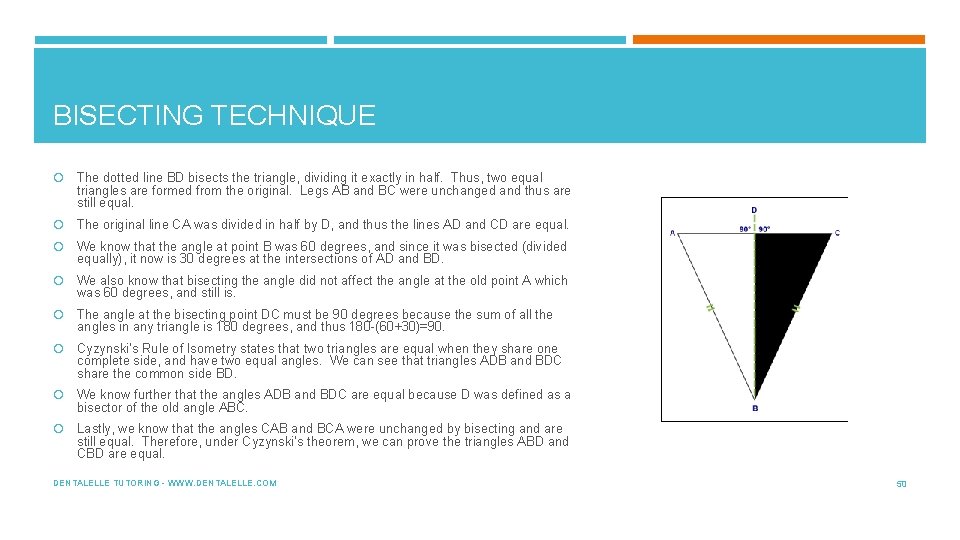 BISECTING TECHNIQUE The dotted line BD bisects the triangle, dividing it exactly in half.